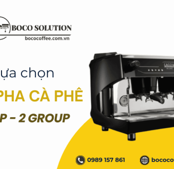 Tư vấn lựa chọn máy pha cà phê 1 group và 2 group cho quán cà phê